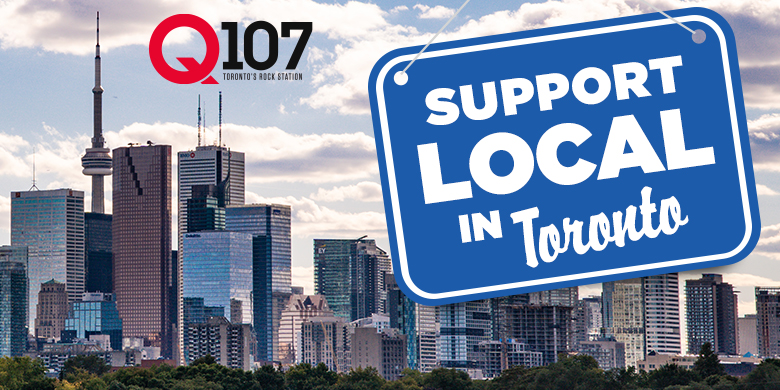 Q107 Toronto | Support Local
