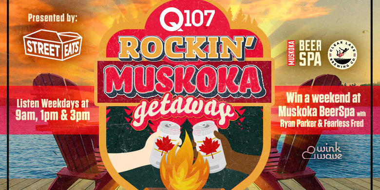Q107’s Rockin’ Muskoka Getaway!