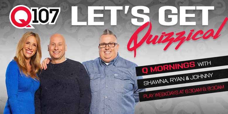 Let's Get Quizzical | Q107 Toronto